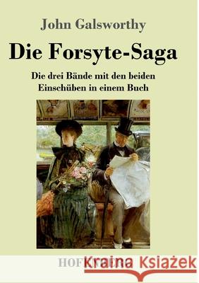 Die Forsyte-Saga: Die drei Bände mit den beiden Einschüben in einem Buch John Galsworthy 9783743740099 Hofenberg - książka