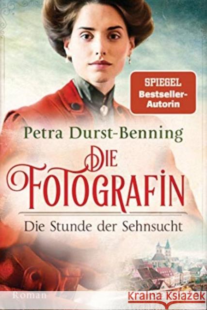 Die Fotografin - Die Stunde der Sehnsucht Durst-Benning, Petra 9783734106606 Blanvalet - książka