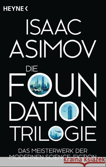 Die Foundation-Trilogie : Foundation / Foundation und Imperium / Zweite Foundation Asimov, Isaac 9783453318670 Heyne - książka