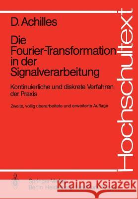 Die Fourier-Transformation in Der Signalverarbeitung: Kontinuierliche Und Diskrete Verfahren Der Praxis Achilles, Dietmar 9783540157212 Springer - książka