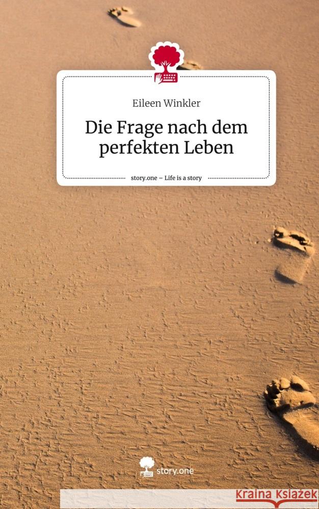 Die Frage nach dem perfekten Leben. Life is a Story - story.one Winkler, Eileen 9783711550385 story.one publishing - książka