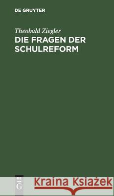 Die Fragen Der Schulreform: Zwölf Reformen Ziegler, Theobald 9783112437834 de Gruyter - książka