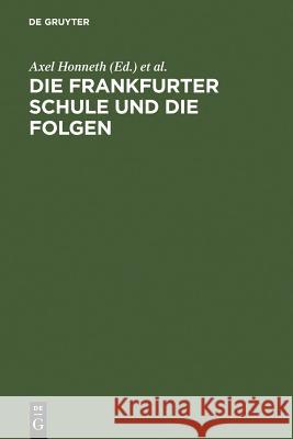 Die Frankfurter Schule und die Folgen Axel Honneth, Albrecht Wellmer (University of Berlin) 9783110108057 De Gruyter - książka