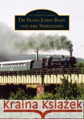 Die Franz-Josefs-Bahn und ihre Nebenlinien Wolf, Alfred 9783866800410 Sutton Verlag GmbH - książka