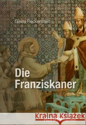 Die Franziskaner Gisela Fleckenstein 9783170263215 Kohlhammer - książka