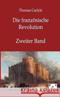 Die französische Revolution Carlyle, Thomas 9783863822767 Europäischer Geschichtsverlag - książka