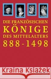 Die französischen Könige des Mittelalters 888-1498 : Von Odo bis Karl VIII. Ehlers, Joachim Müller, Heribert Schneidmüller, Bernd 9783406547393 Beck - książka