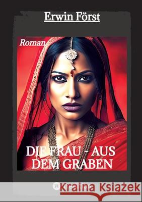 Die Frau - aus dem Graben Först, Erwin 9783384669421 tredition - książka