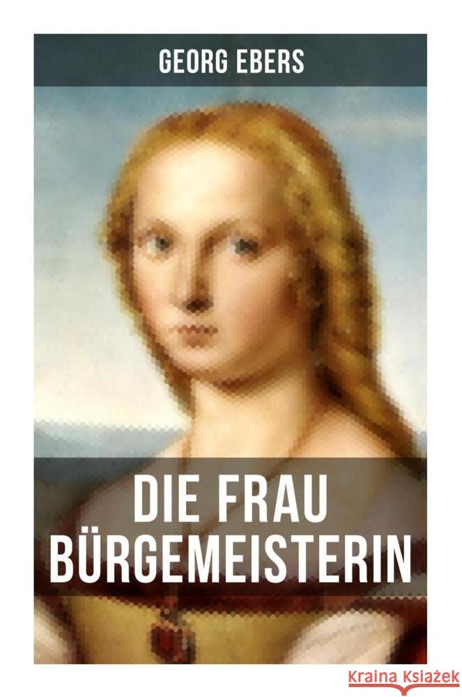 Die Frau Bürgemeisterin Ebers, Georg 9788027264216 Musaicum Books - książka