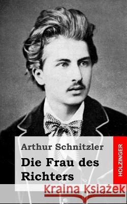 Die Frau des Richters Schnitzler, Arthur 9781482713510 Createspace - książka