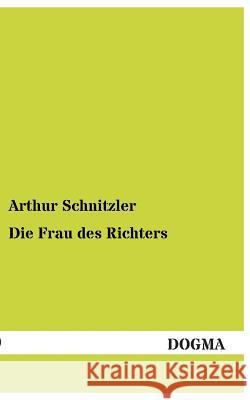 Die Frau Des Richters Schnitzler, Arthur 9783955077631 Dogma - książka