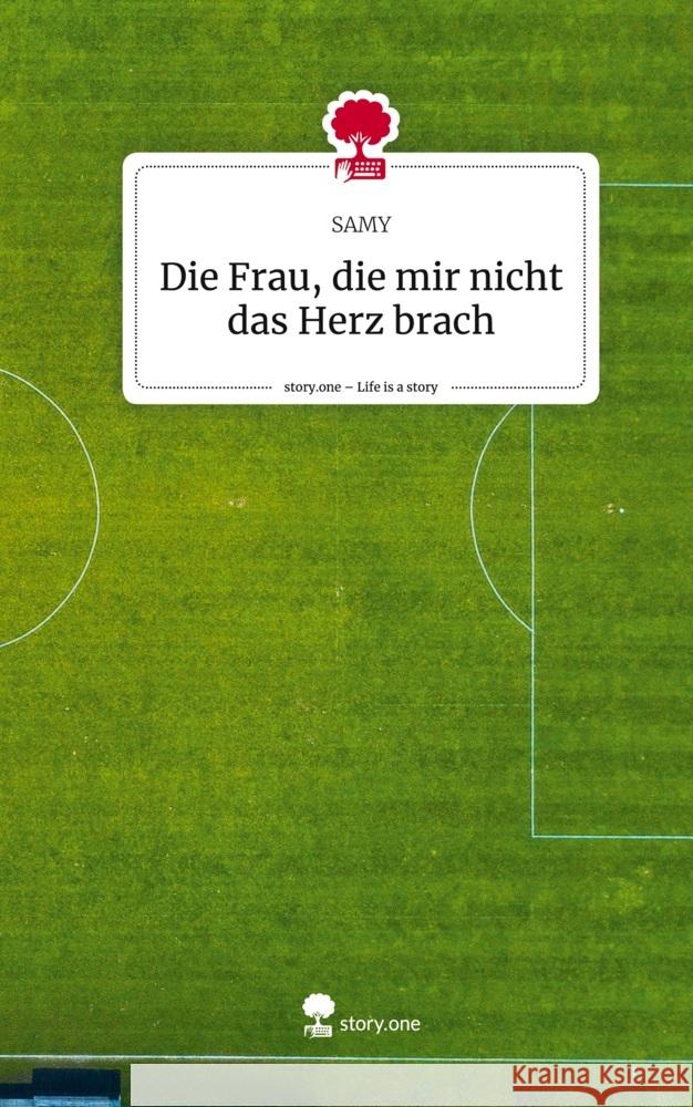 Die Frau, die mir nicht das Herz brach. Life is a Story - story.one SAMY 9783711539779 story.one publishing - książka
