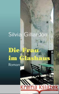 Die Frau im Glashaus Silvia Gillardon 9783831123063 Books on Demand - książka