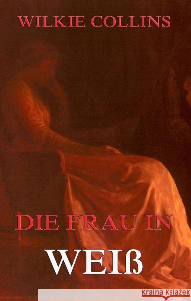 Die Frau in Weiß Collins, Wilkie 9783849665456 Jazzybee Verlag - książka