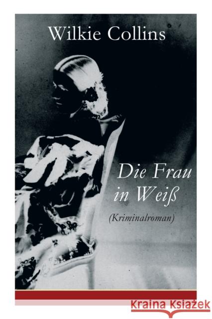 Die Frau in Weiß (Kriminalroman): The Woman in White Wilkie Collins 9788027310166 e-artnow - książka