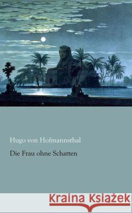 Die Frau ohne Schatten Hofmannsthal, Hugo von 9783862678594 Europäischer Literaturverlag - książka