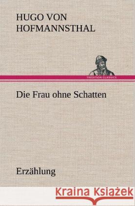 Die Frau ohne Schatten (Erzählung) Hofmannsthal, Hugo von 9783847264521 TREDITION CLASSICS - książka