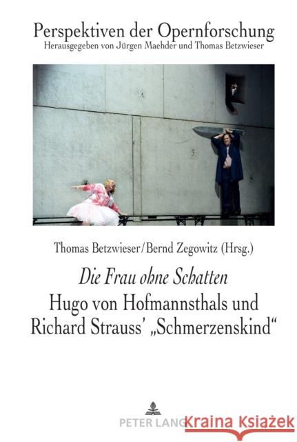 Die Frau Ohne Schatten: Hugo Von Hofmannsthals Und Richard Strauss' Schmerzenskind Thomas Betzwieser J?rgen Maehder Thomas Betzwieser 9783631825853 Peter Lang Gmbh, Internationaler Verlag Der W - książka