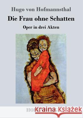 Die Frau ohne Schatten: Oper in drei Akten Hofmannsthal, Hugo Von 9783843022781 Hofenberg - książka