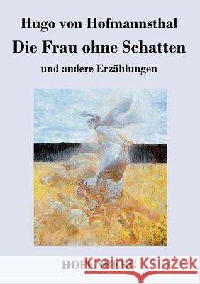 Die Frau ohne Schatten: und andere Erzählungen Hofmannsthal, Hugo Von 9783843024006 Hofenberg - książka