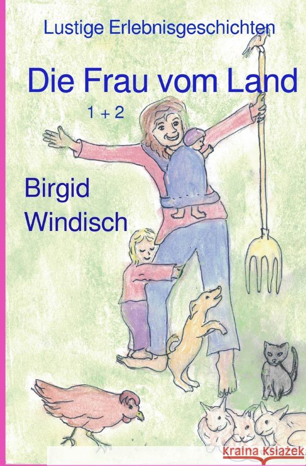 Die Frau vom Land 1 + 2 Windisch, Birgid 9783753172576 epubli - książka