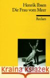 Die Frau vom Meer : Schauspiel in fünf Akten. Nachw. v. Carlsson, Anni Ibsen, Henrik   9783150025604 Reclam, Ditzingen
