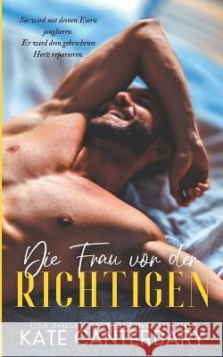 Die Frau vor der Richtigen Kate Canterbary   9798215532621 Kate Canterbary - książka
