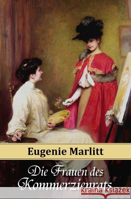 Die Frauen des Kommerzienrats Marlitt, E. (Eugenie) 9783945796030 Belle Époque Verlag - książka