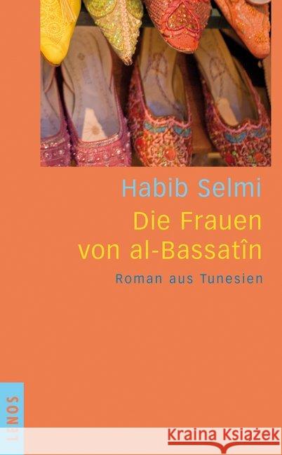 Die Frauen von al-Bassatîn : Roman aus Tunesien Selmi, Habib 9783857874390 Lenos - książka