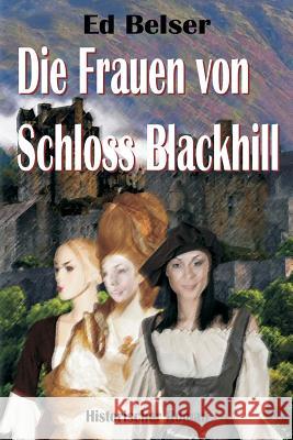 Die Frauen von Schloss Blackhill Belser, Ed 9781494419868 Createspace - książka