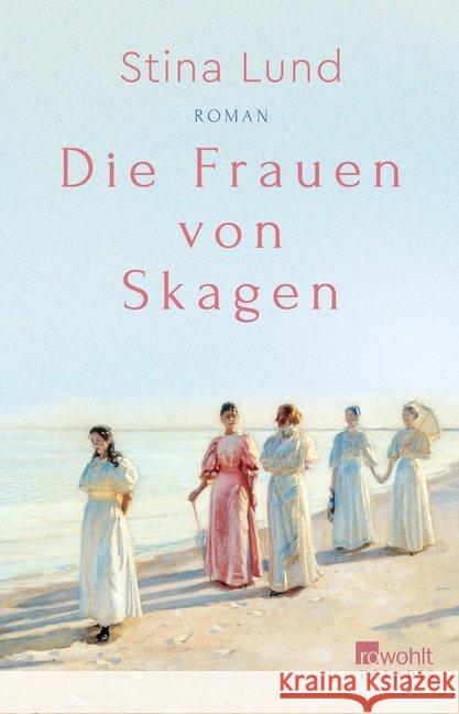 Die Frauen von Skagen : Roman Lund, Stina 9783499291883 Rowohlt TB. - książka