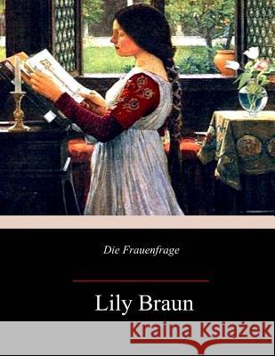 Die Frauenfrage Lily Braun 9781982093280 Createspace Independent Publishing Platform - książka