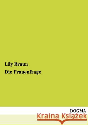 Die Frauenfrage Braun, Lily 9783955077679 Dogma - książka
