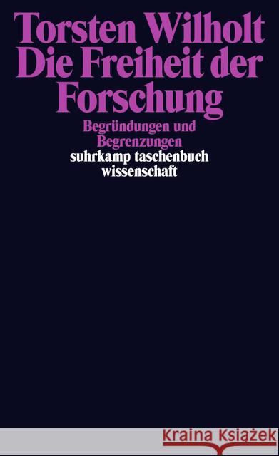 Die Freiheit der Forschung : Begründungen und Begrenzungen Wilholt, Torsten 9783518296400 Suhrkamp - książka