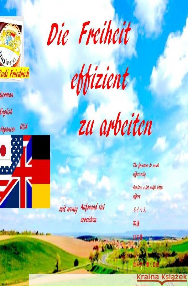 Die Freiheit effizient zu arbeiten The freedom to work efficiently Haßfurt Knetzgau, Augsfeld, Friedrich, Rudi 9783754131213 epubli - książka