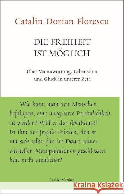 Die Freiheit ist möglich : Über Verantwortung, Lebenssinn und Glück in unserer Zeit Florescu, Catalin D. 9783701734450 Residenz - książka