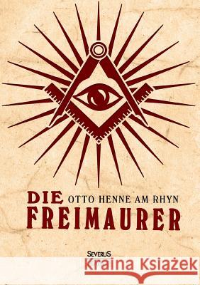 Die Freimaurer Otto Henn 9783958012462 Severus - książka