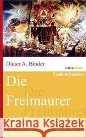 Die Freimaurer : Geschichte, Mythos und Symbole Binder, Dieter A.   9783865399489 marixverlag - książka