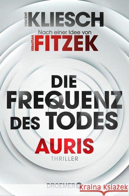 Die Frequenz des Todes : Auris. Thriller. Nach einer Idee von Sebastian Fitzek Kliesch, Vincent 9783426307601 Droemer/Knaur - książka