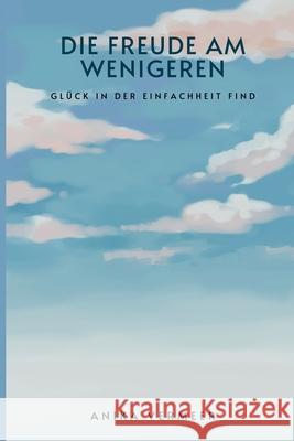 Die Freude am Weniger: Gl?ck in der Einfachheit finden Anika Vermeer 9789362924483 Mindful Pages - książka