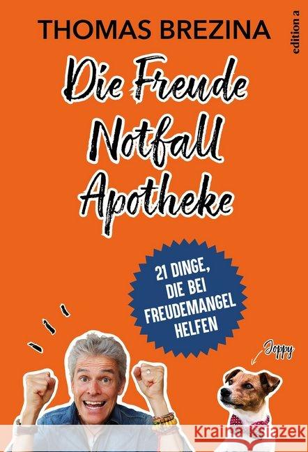 Die Freude Notfall Apotheke : 21 Dinge, die bei Freudemangel helfen Brezina, Thomas 9783990013106 edition a - książka