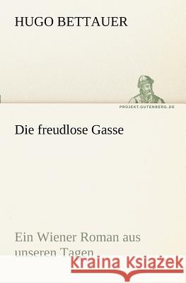 Die freudlose Gasse Bettauer, Hugo 9783842403482 TREDITION CLASSICS - książka