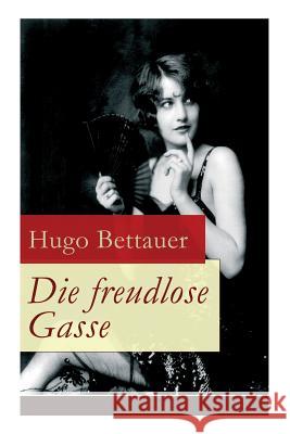 Die freudlose Gasse: Zeit der Gegens�tze: Die bittere Armut und unglaublicher Reichtum Hugo Bettauer 9788026855545 e-artnow - książka