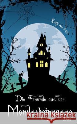 Die Freunde aus der Mondscheingasse Van Hill, Emily 9781508934738 Createspace - książka