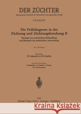 Die Frühdiagnose in der Züchtung und Züchtungsforschung II: Beiträge zur statistischen Behandlung und Beispiele der praktischen Anwendung Hans Stubbe, Werner Schmidt 9783540029786 Springer-Verlag Berlin and Heidelberg GmbH &  - książka