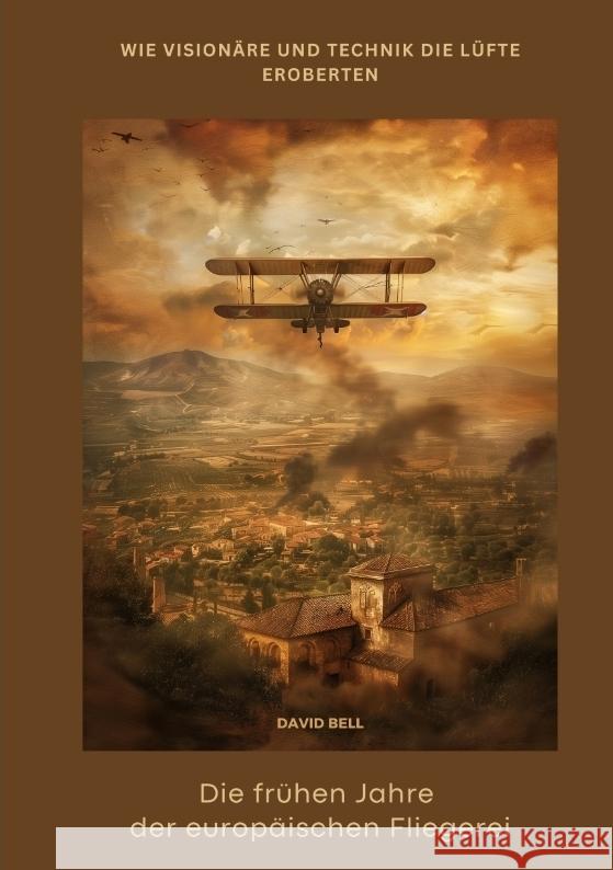 Die frühen Jahre der  europäischen Fliegerei Bell, David 9783384441768 tredition - książka