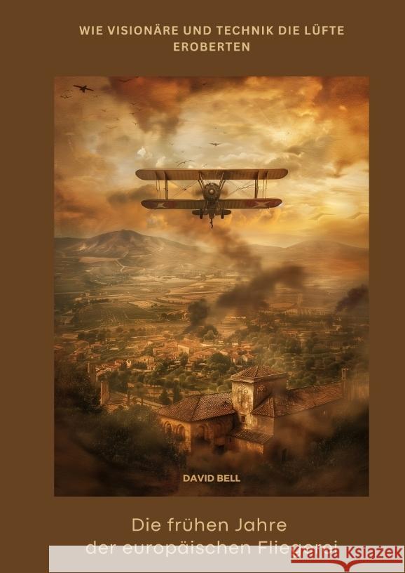 Die frühen Jahre der  europäischen Fliegerei Bell, David 9783384441775 tredition - książka