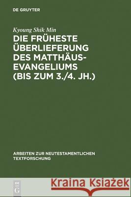 Die früheste Überlieferung des Matthäusevangeliums (bis zum 3./4. Jh.): Edition und Untersuchung Kyoung Shik Min 9783110182811 De Gruyter - książka