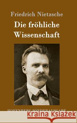 Die fröhliche Wissenschaft: La gaya scienza Friedrich Wilhelm Nietzsche 9783843064491 Hofenberg - książka