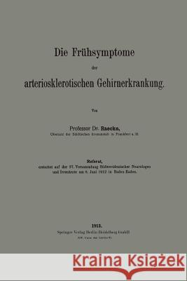 Die Frühsymptome Der Arteriosklerotischen Gehirnerkrankung Raecke, Julius 9783662241417 Springer - książka